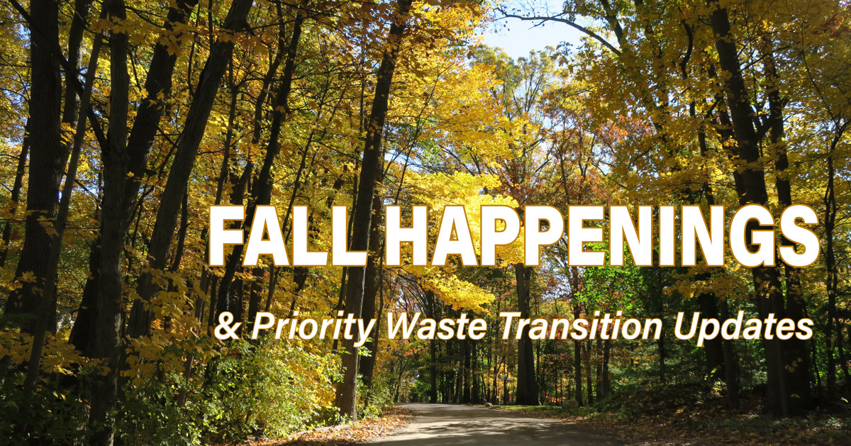 Trees on the side of a road with fall colors and the words "Fall happenings and Priority Waste Transition Updates". 