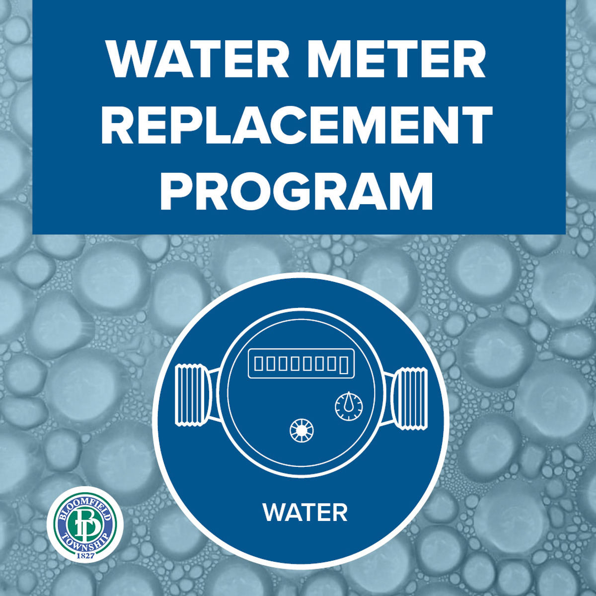 Blue water meter in the middle with the words "Water meter replacement program" at the top. Bloomfield Township logo in the bottom left corner. 