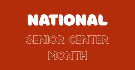National Senior Center Month
